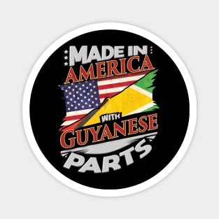 Made In America With Guyanese Parts - Gift for Guyanese From Guyana Magnet